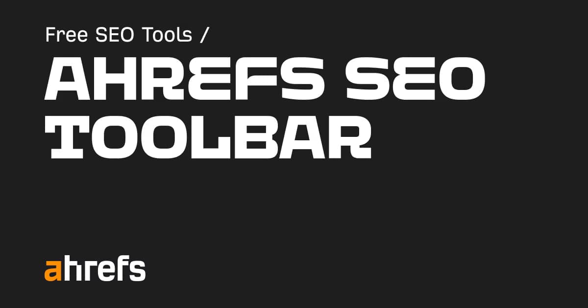 Home AHREFS SEO Toolbar Browser Extension