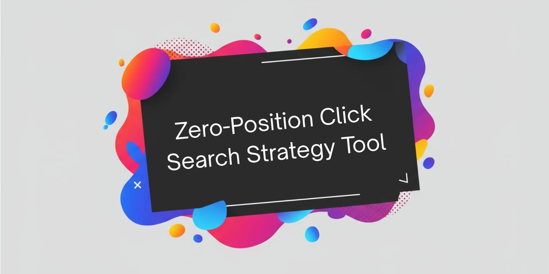 Zero-Position Click Search Strategy Tool