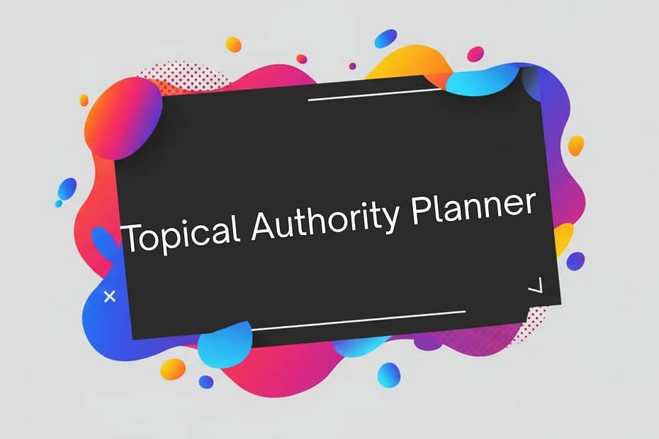 Topical Authority Planner